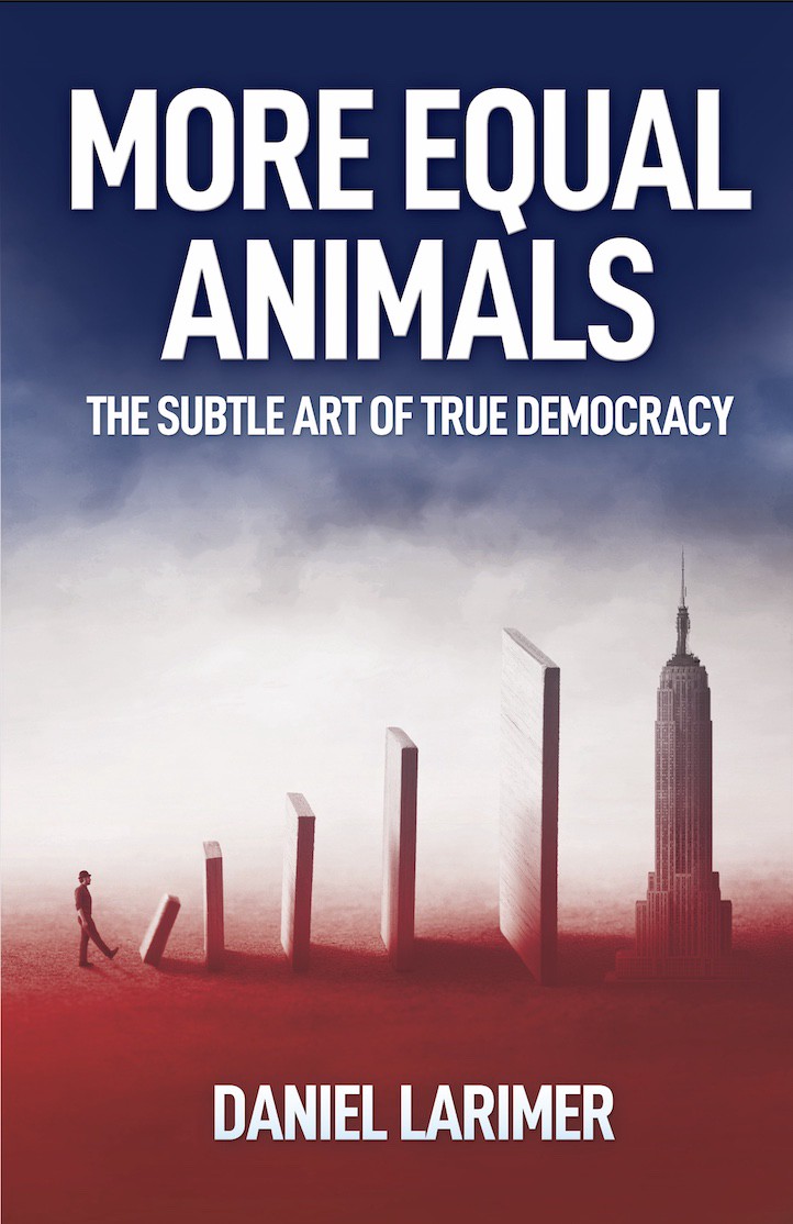 More Equal Animals - The Subtle Art of True Democracy